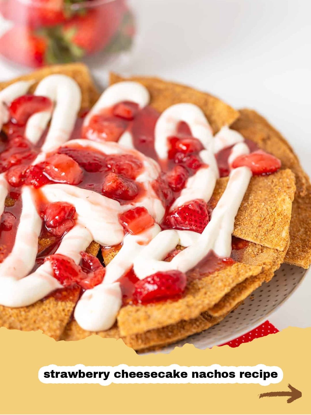 Strawberry Cheesecake Nachos: The Ultimate No-Bake Summer Treat! 6 Strawberry Cheesecake Nachos: The Ultimate No-Bake Summer Treat!